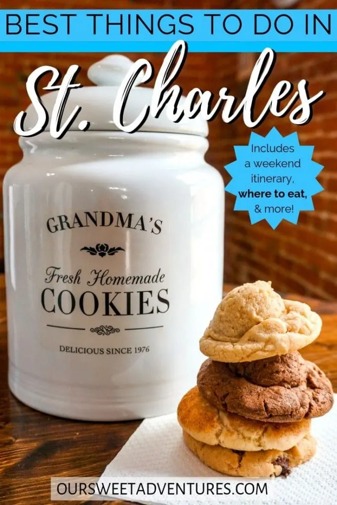 A white cookie jar with four cookies stacked on top of each other. Text overlay "Best things to do in St. Charles - Includes a weekend itinerary, where to eat and more"