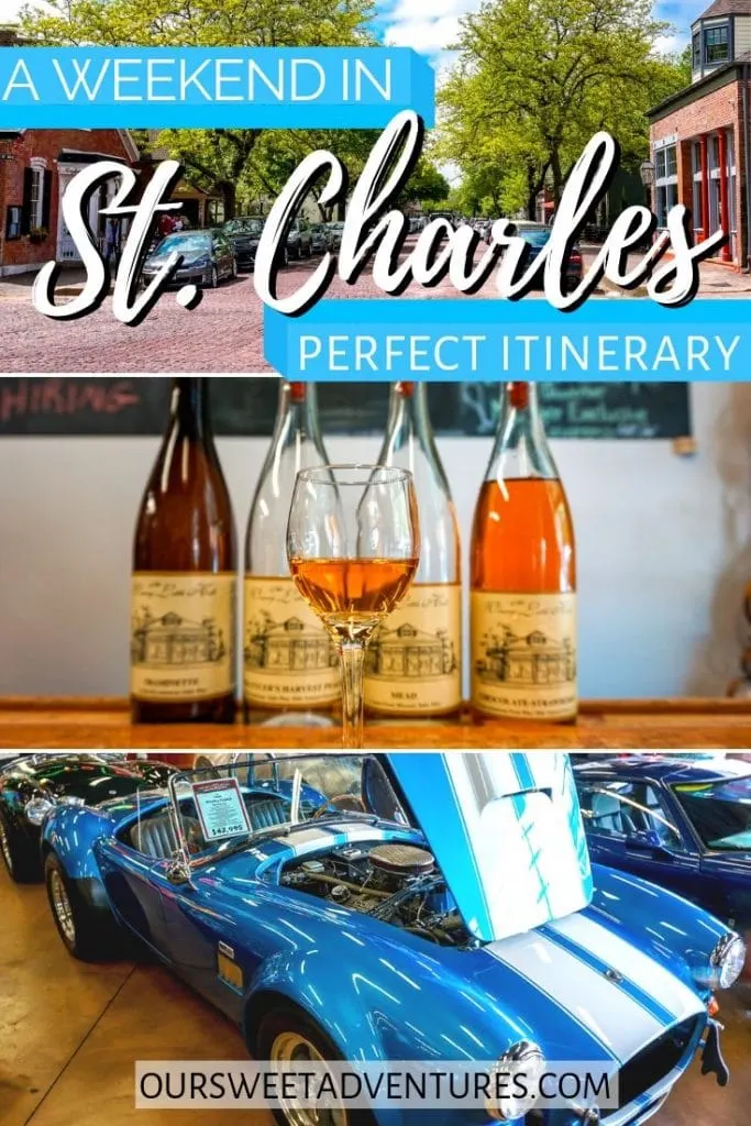 A collage of three photos. Top photo is a street with historic buildings. Middle photo is a wine glass and four bottle of wine in the background/ Bottom photo is a blue Shelby Cobra convertible. Text overlay "A weekend in St. Charles - perfect itinerary"