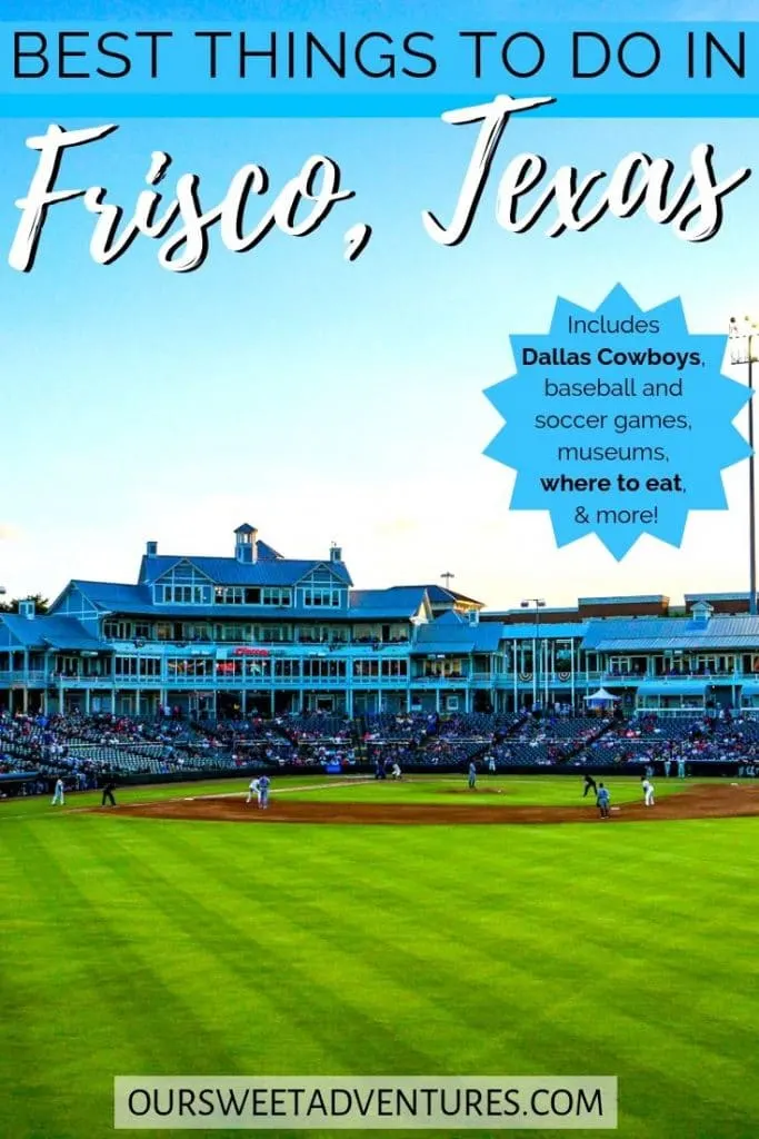 A photo of a baseball field with text overlay "Best things to do in Frisco, Texas Includes Dallas Cowboys, baseball and soccer games, museums, where to eat & more."